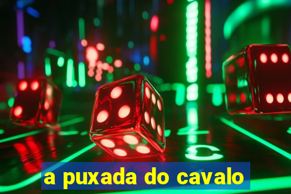 a puxada do cavalo